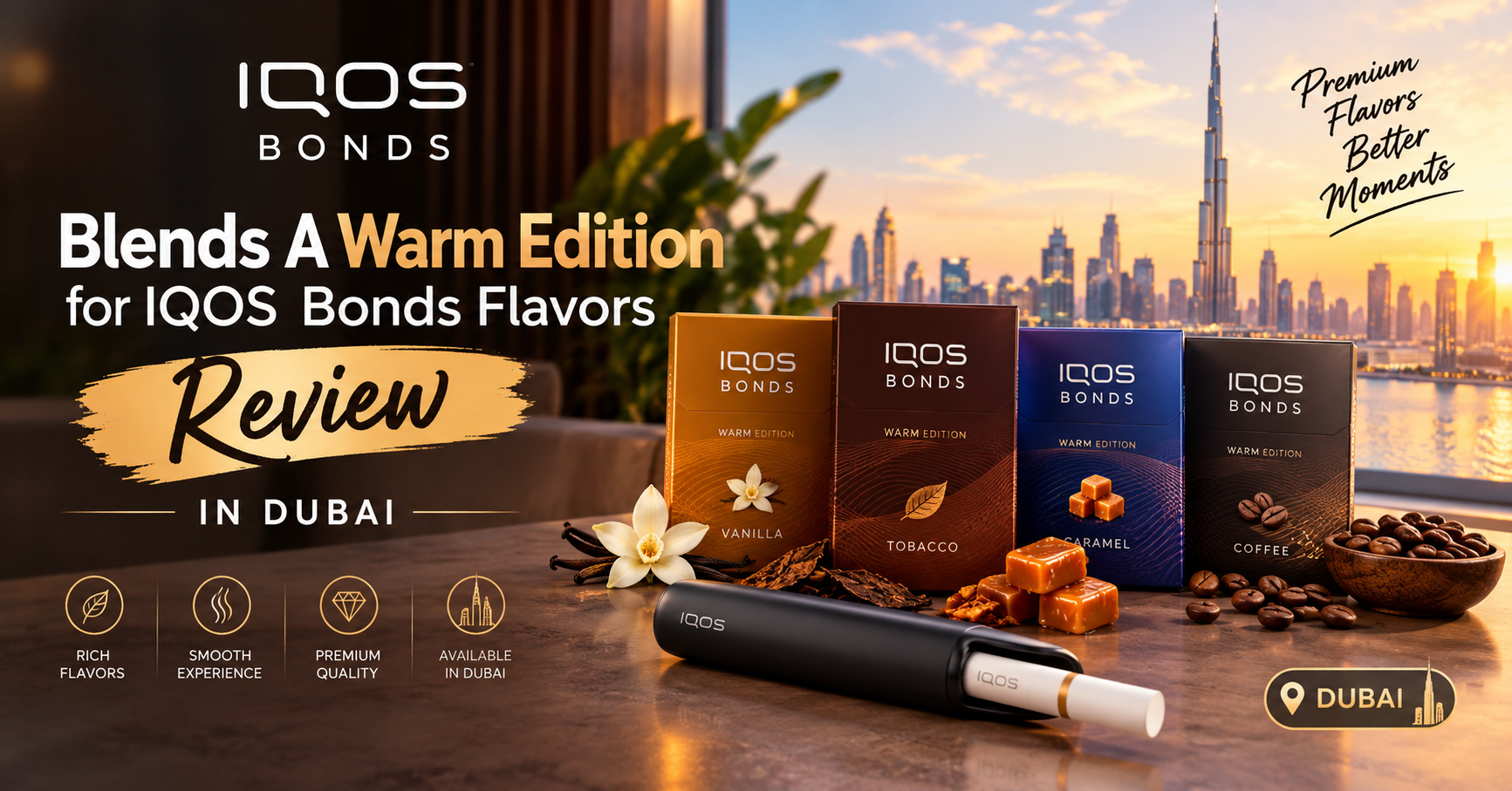 Blends A Warm Edition for IQOS Bonds Flavors Review in Dubai